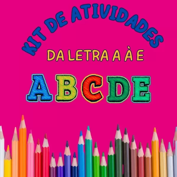 Kit de atividades para alfabetização, letras A à E.