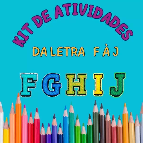 Kit de atividades para alfabetização, letras F à J.