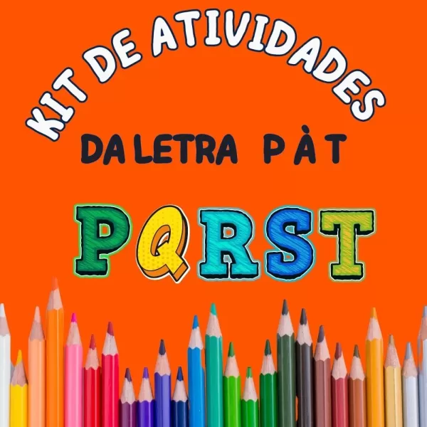 Kit de atividades para alfabetização, letras P à T.