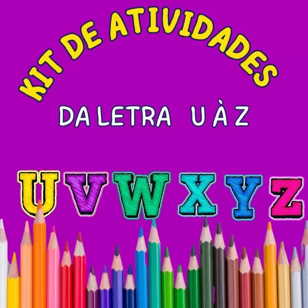 Kit de Atividades para Alfabetização: Letras U À Z