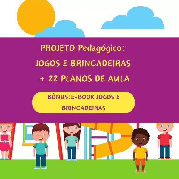 Projeto Pedagógico: Jogos e Brincadeiras